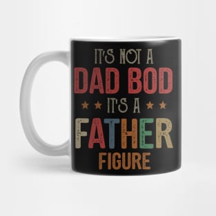 It's Not A Dad Bod It's A Father Figure Mug